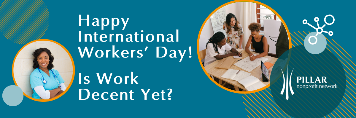 Text reading, "Happy International Workers’ Day! | Is Work  Decent Yet?" with illustrations of a woman in scrubs and a group of women working around a desk.